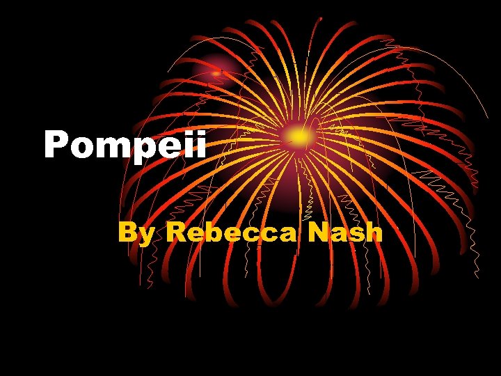 Pompeii By Rebecca Nash 
