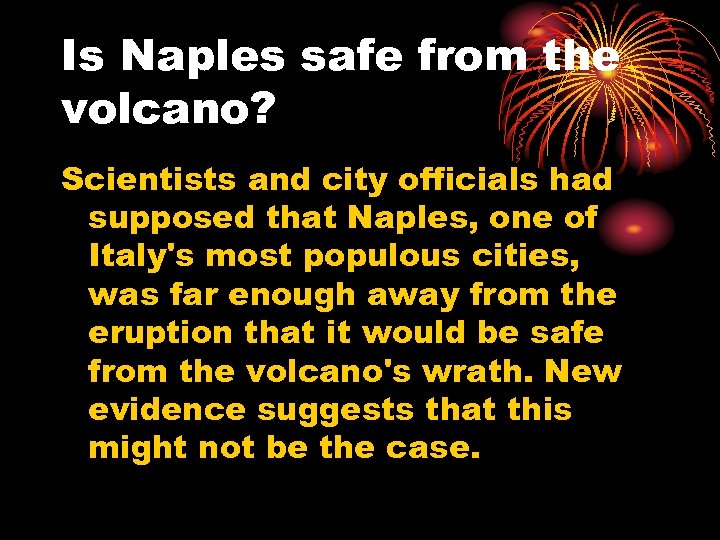 Is Naples safe from the volcano? Scientists and city officials had supposed that Naples,