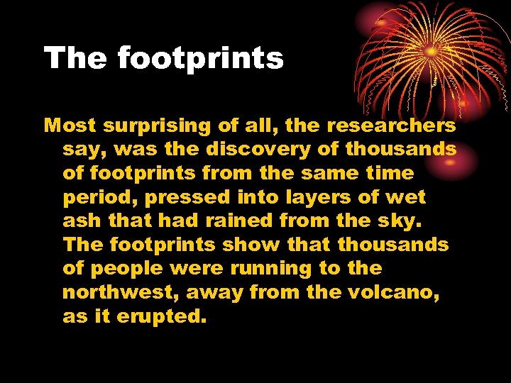 The footprints Most surprising of all, the researchers say, was the discovery of thousands