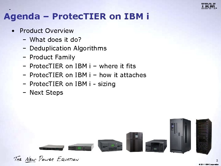 ® ™ Agenda – Protec. TIER on IBM i • Product Overview – What