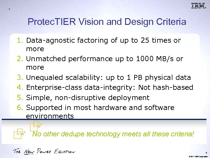® ™ Protec. TIER Vision and Design Criteria 1. Data-agnostic factoring of up to