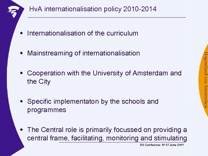 Hv. A internationalisation policy 2010 -2014 w Internationalisation of the curriculum w Mainstreaming of