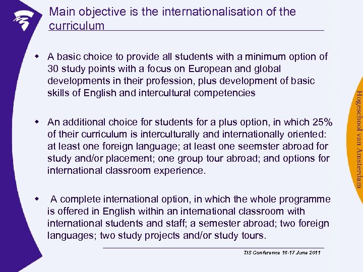 Main objective is the internationalisation of the curriculum w A basic choice to provide