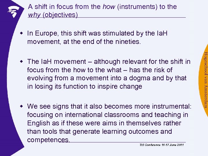 A shift in focus from the how (instruments) to the why (objectives) w In