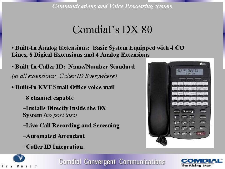 Communications and Voice Processing System Comdial’s DX 80 • Built-In Analog Extensions: Basic System