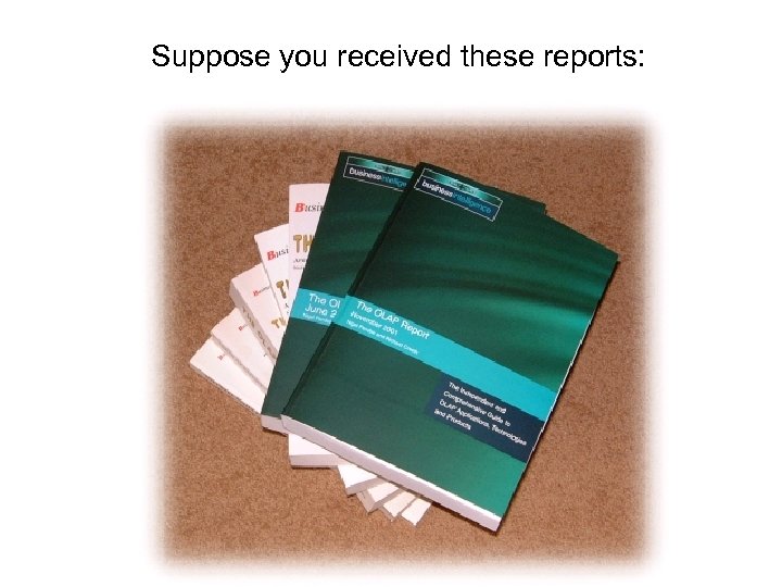 Suppose you received these reports: 