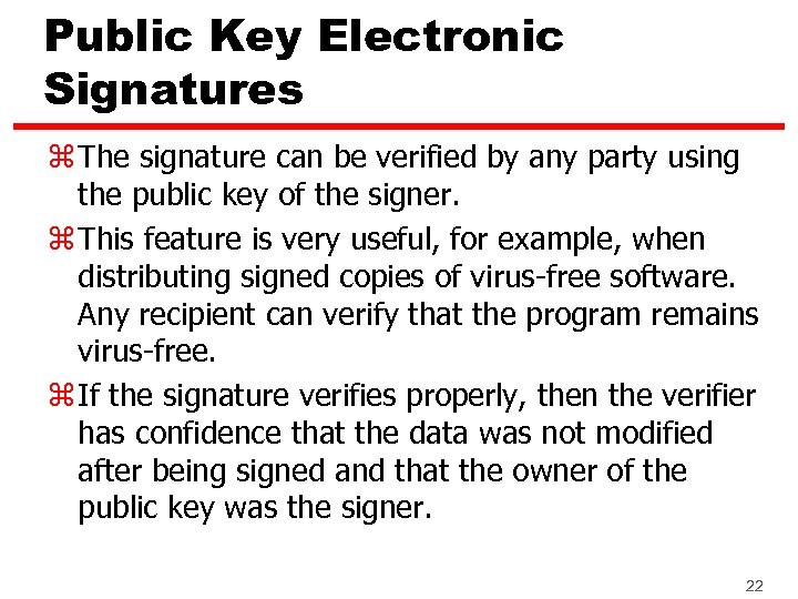 Public Key Electronic Signatures z The signature can be verified by any party using