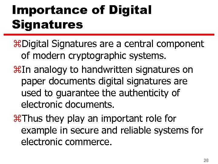 Importance of Digital Signatures z. Digital Signatures are a central component of modern cryptographic