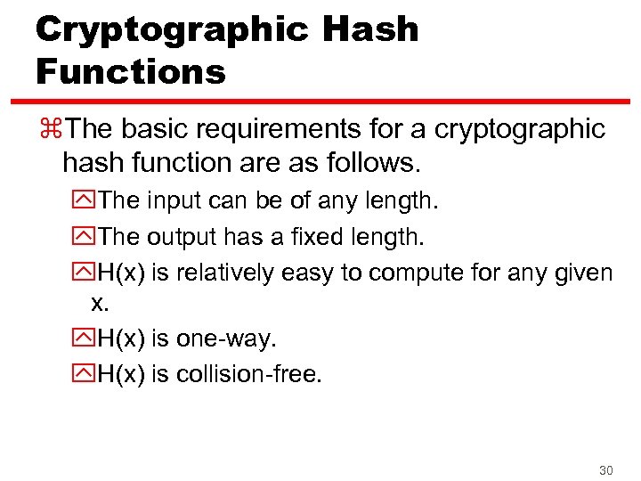 Cryptographic Hash Functions z. The basic requirements for a cryptographic hash function are as