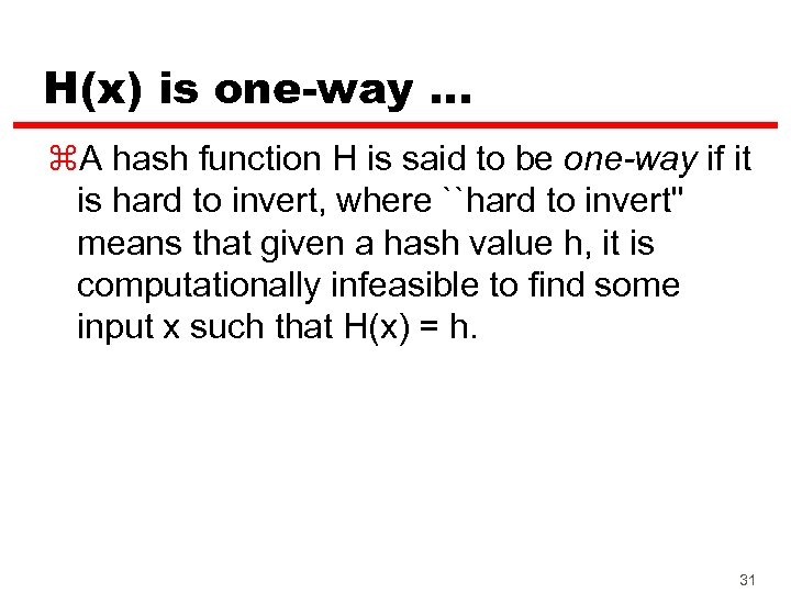 H(x) is one-way. . . z. A hash function H is said to be