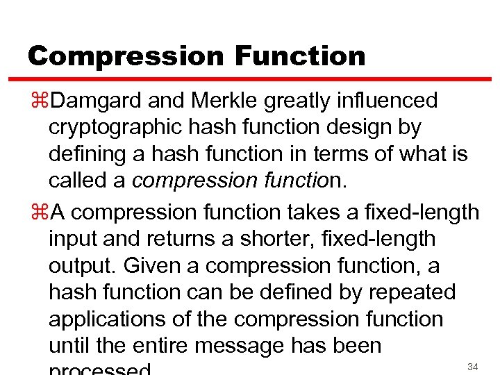 Compression Function z. Damgard and Merkle greatly influenced cryptographic hash function design by defining