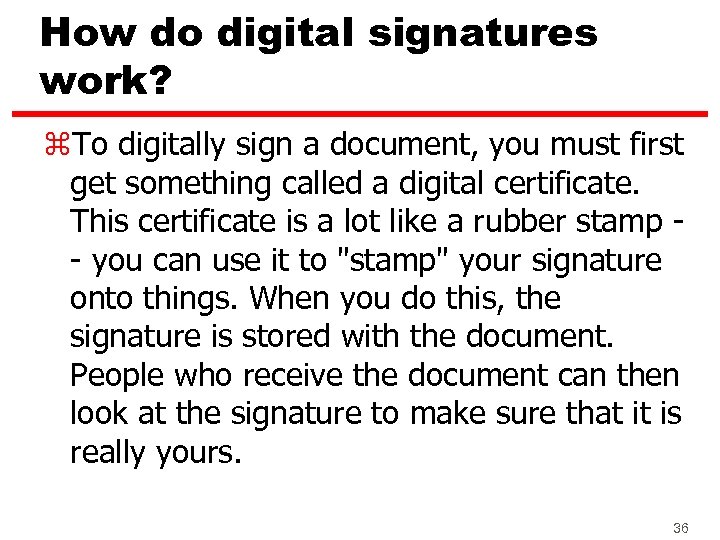 How do digital signatures work? z. To digitally sign a document, you must first