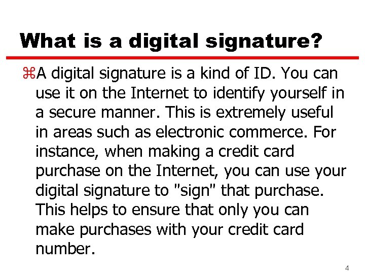 What is a digital signature? z. A digital signature is a kind of ID.