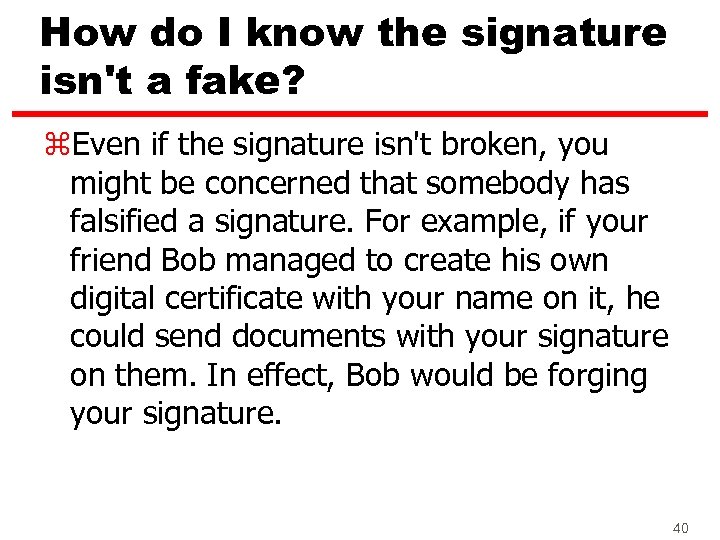 How do I know the signature isn't a fake? z. Even if the signature