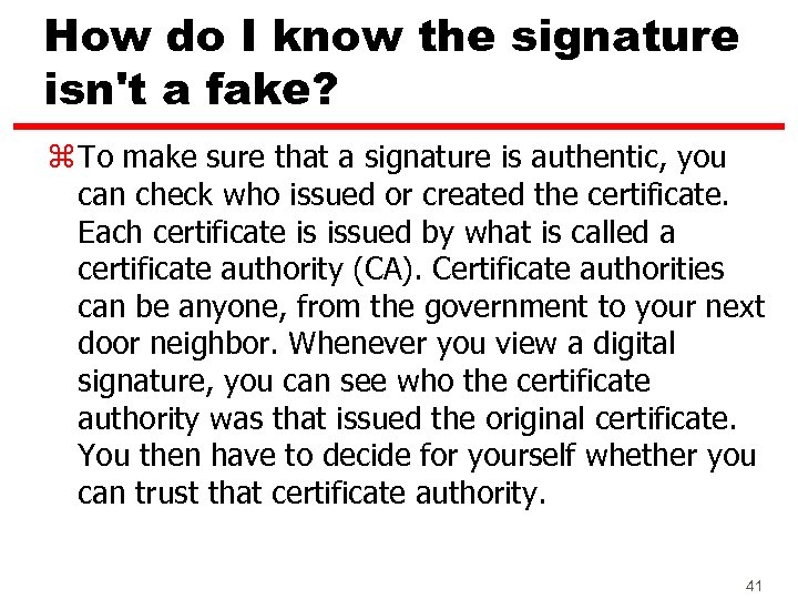 How do I know the signature isn't a fake? z To make sure that