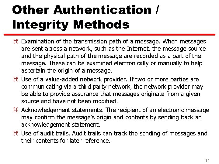 Other Authentication / Integrity Methods z Examination of the transmission path of a message.