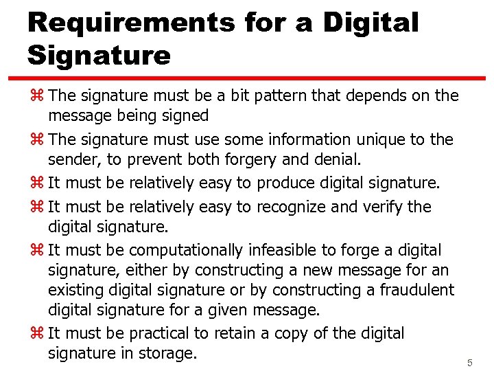 Requirements for a Digital Signature z The signature must be a bit pattern that