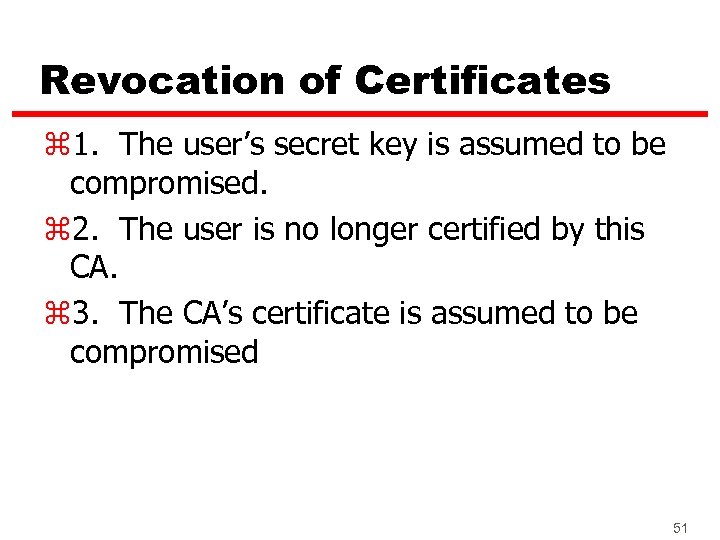 Revocation of Certificates z 1. The user’s secret key is assumed to be compromised.