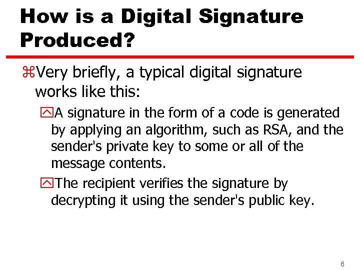 How is a Digital Signature Produced? z. Very briefly, a typical digital signature works