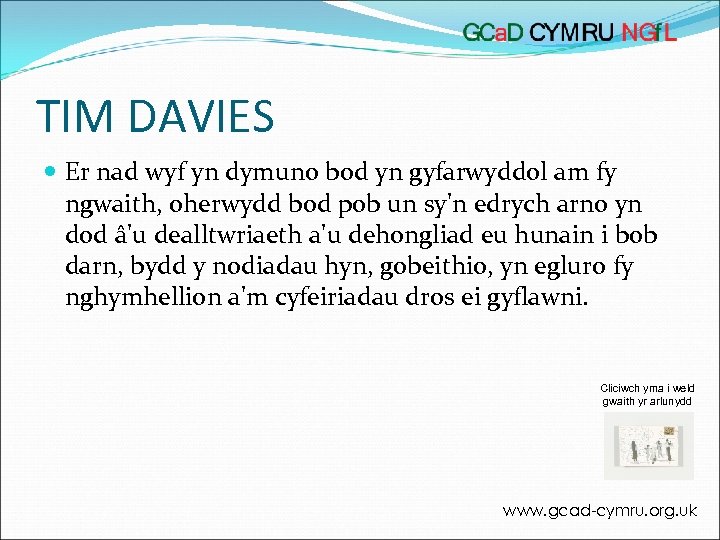 TIM DAVIES Er nad wyf yn dymuno bod yn gyfarwyddol am fy ngwaith, oherwydd