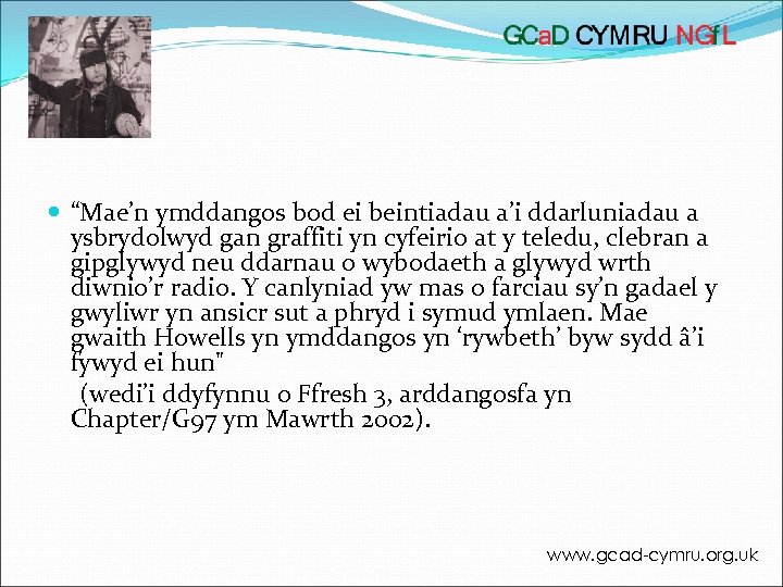  “Mae’n ymddangos bod ei beintiadau a’i ddarluniadau a ysbrydolwyd gan graffiti yn cyfeirio