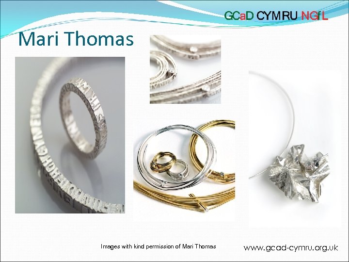 Mari Thomas Images with kind permission of Mari Thomas www. gcad-cymru. org. uk 