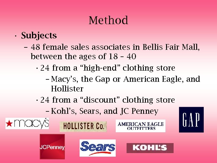 Method • Subjects – 48 female sales associates in Bellis Fair Mall, between the