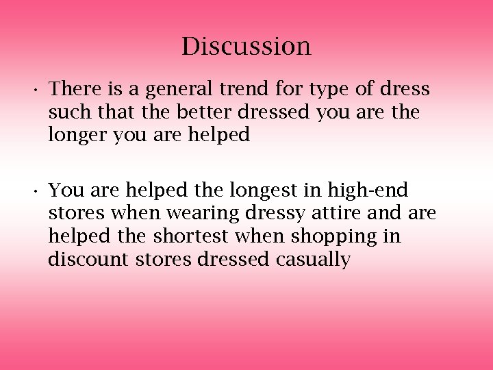 Discussion • There is a general trend for type of dress such that the