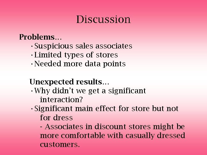 Discussion Problems… • Suspicious sales associates • Limited types of stores • Needed more