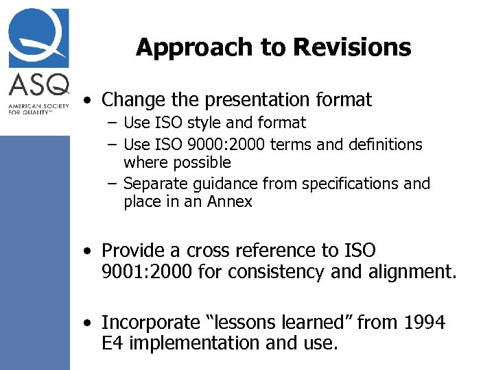 Approach to Revisions • Change the presentation format – Use ISO style and format