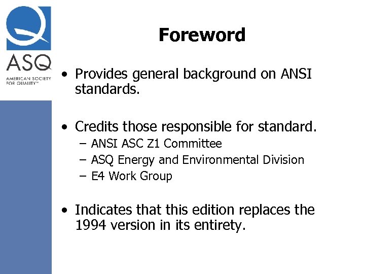 Foreword • Provides general background on ANSI standards. • Credits those responsible for standard.