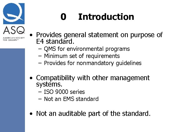 0 Introduction • Provides general statement on purpose of E 4 standard. – QMS