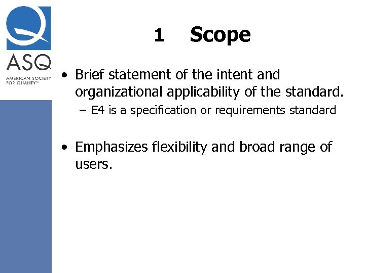 1 Scope • Brief statement of the intent and organizational applicability of the standard.