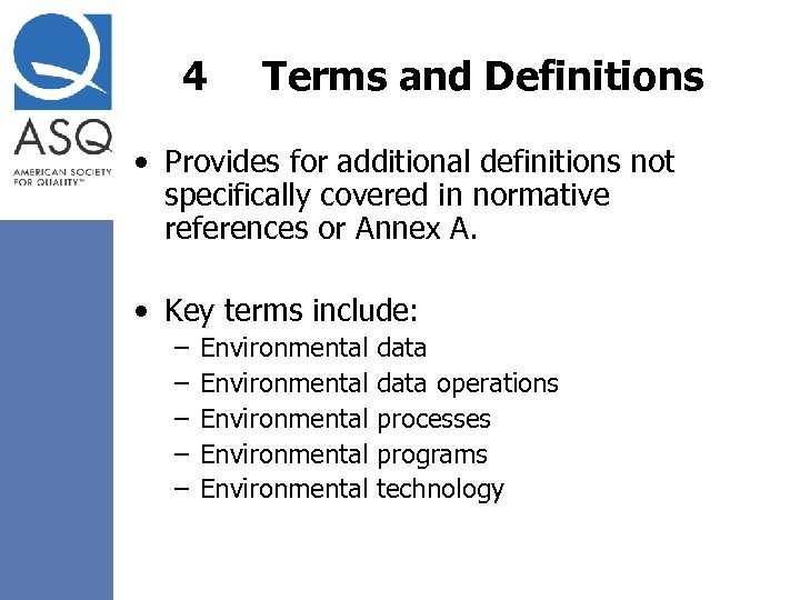 4 Terms and Definitions • Provides for additional definitions not specifically covered in normative