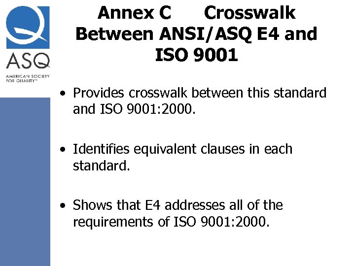 Annex C Crosswalk Between ANSI/ASQ E 4 and ISO 9001 • Provides crosswalk between
