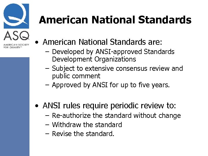 American National Standards • American National Standards are: – Developed by ANSI-approved Standards Development