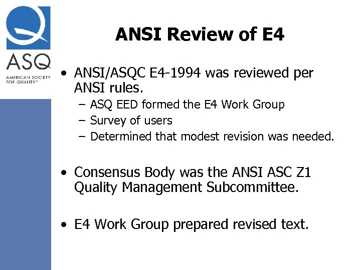 ANSI Review of E 4 • ANSI/ASQC E 4 -1994 was reviewed per ANSI