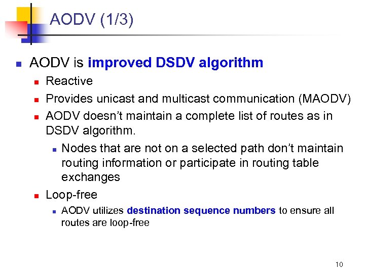 AODV (1/3) n AODV is improved DSDV algorithm n n Reactive Provides unicast and