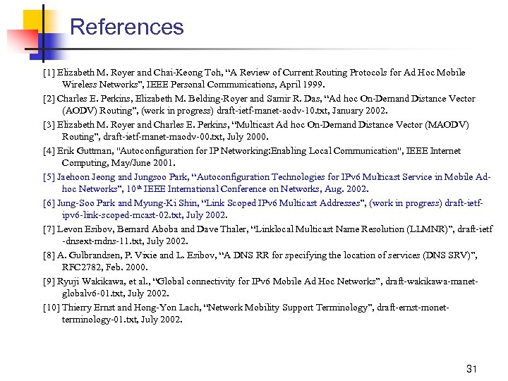 References [1] Elizabeth M. Royer and Chai-Keong Toh, “A Review of Current Routing Protocols