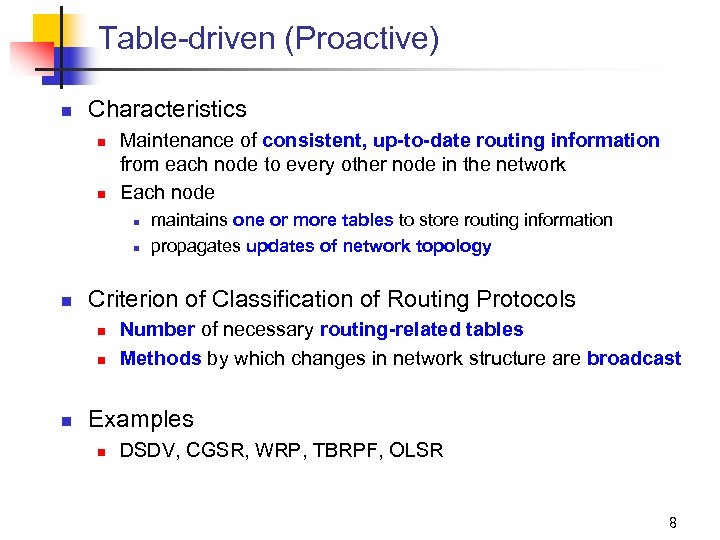 Table-driven (Proactive) n Characteristics n n Maintenance of consistent, up-to-date routing information from each