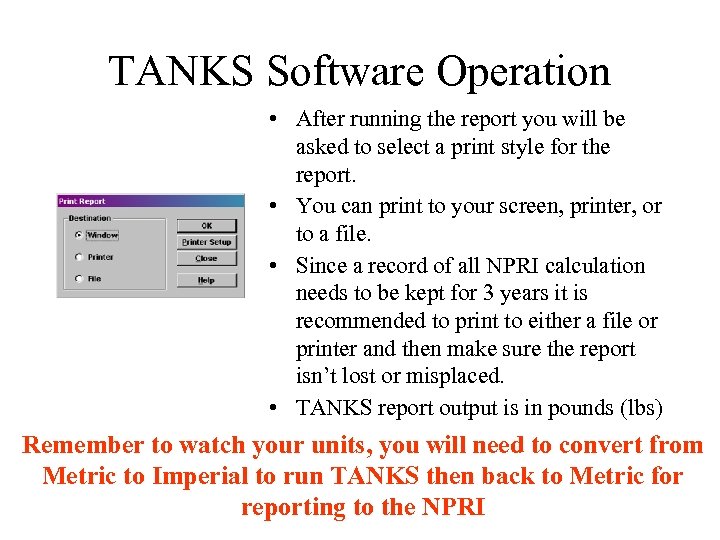 TANKS Software Operation • After running the report you will be asked to select