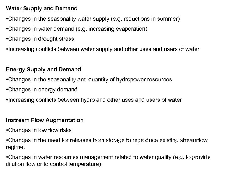 Water Supply and Demand • Changes in the seasonality water supply (e. g. reductions