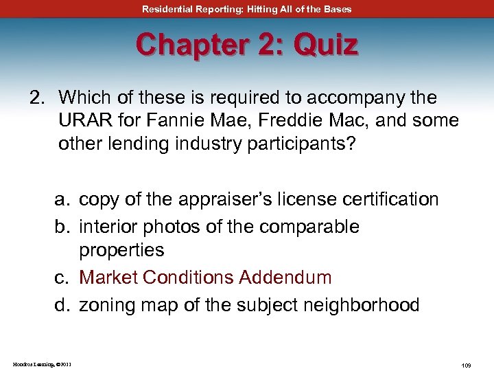 Residential Reporting: Hitting All of the Bases Chapter 2: Quiz 2. Which of these