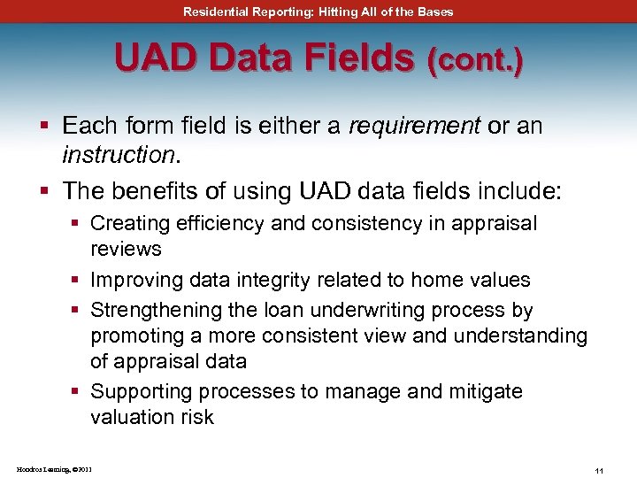 Residential Reporting: Hitting All of the Bases UAD Data Fields (cont. ) § Each