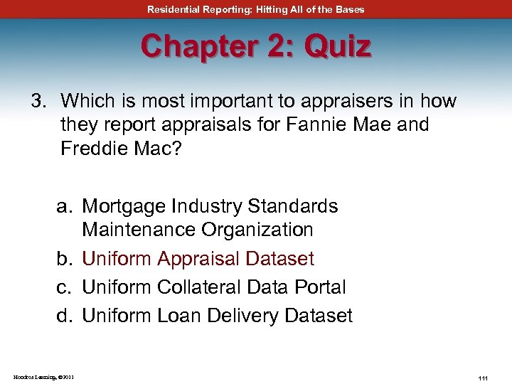 Residential Reporting: Hitting All of the Bases Chapter 2: Quiz 3. Which is most