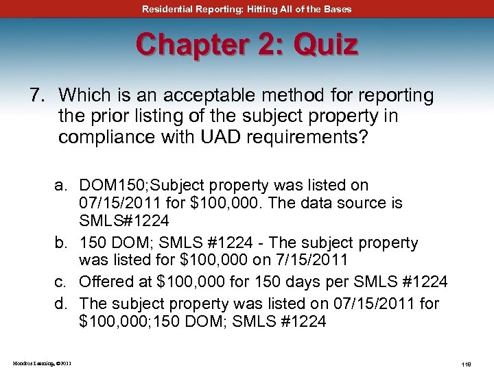 Residential Reporting: Hitting All of the Bases Chapter 2: Quiz 7. Which is an