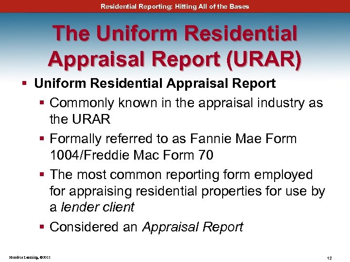 Residential Reporting: Hitting All of the Bases The Uniform Residential Appraisal Report (URAR) §