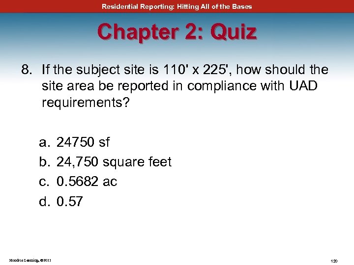 Residential Reporting: Hitting All of the Bases Chapter 2: Quiz 8. If the subject