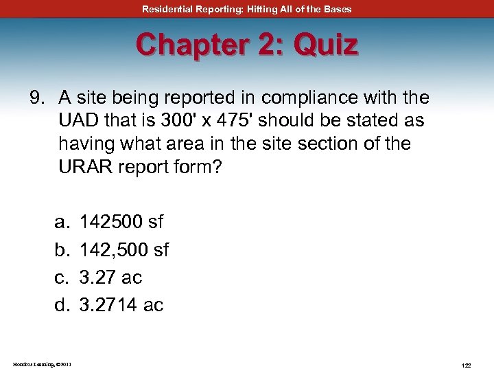 Residential Reporting: Hitting All of the Bases Chapter 2: Quiz 9. A site being