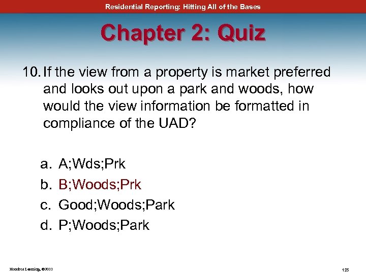 Residential Reporting: Hitting All of the Bases Chapter 2: Quiz 10. If the view